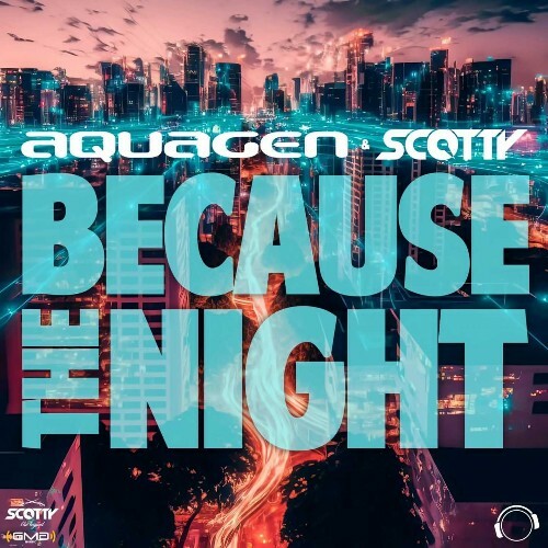  Aquagen & Scotty - Because The Night (2024) 