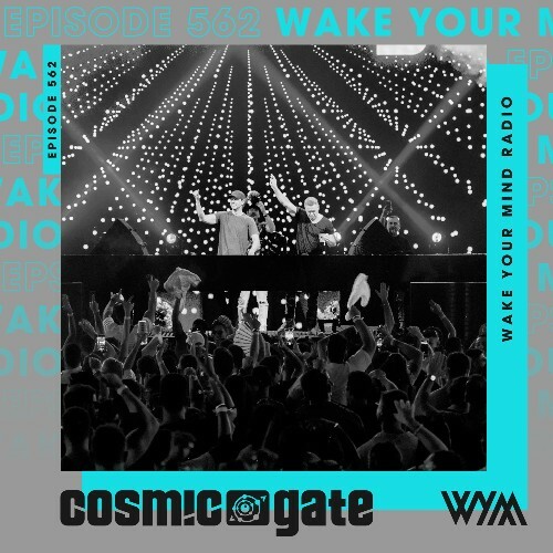  Cosmic Gate - Wake Your Mind Episode 562 (2025-01-10) 