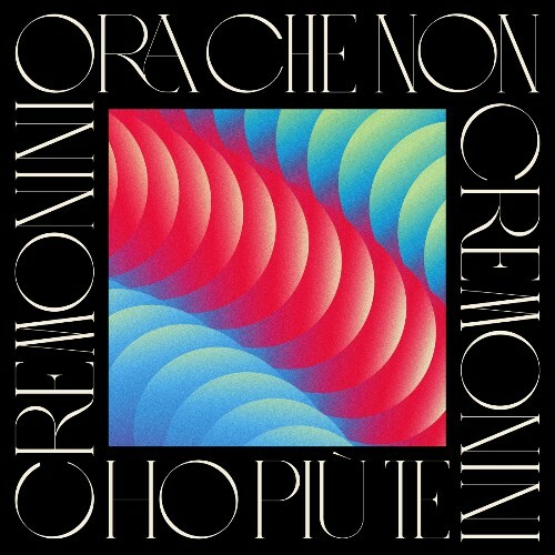  Cesare Cremonini - Ora Che Non Ho Piu' Te (2024) 