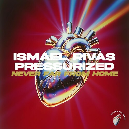  Ismael Rivas & Pressurized - Never Far From Home (2025) 