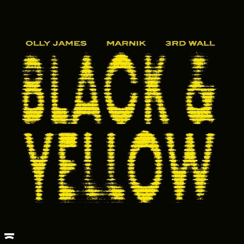  Olly James & Marnik & 3rd Wall - Black & Yellow (You Know What It Is) (2025) 