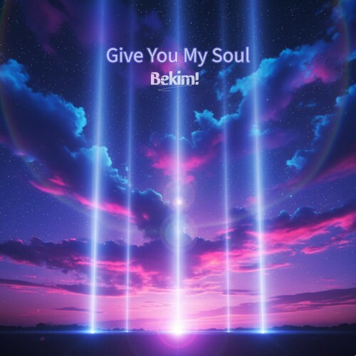  Bekim! - Give You My Soul (2026) 