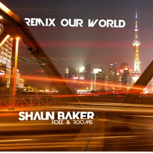  Shaun Baker x NDEE & ROOMS - Remix Our World (2023) 