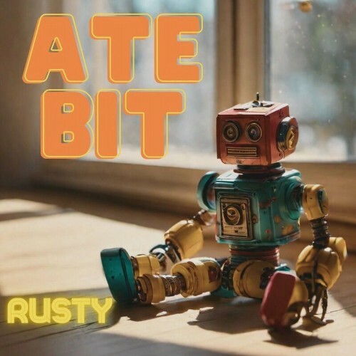  Ate Bit - Rusty (2024) 