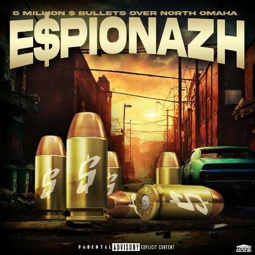  E$pionazh - 6 Million Dollar Bullets Over North Omaha (DJ Spykiller High Octane) (2024) 