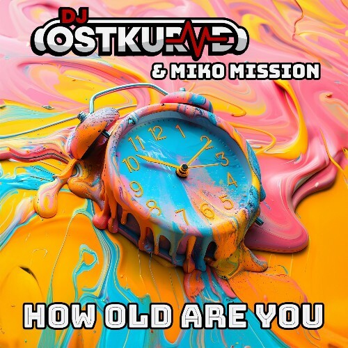  DJ Ostkurve & Miko Mission - How Old Are You (2024) 