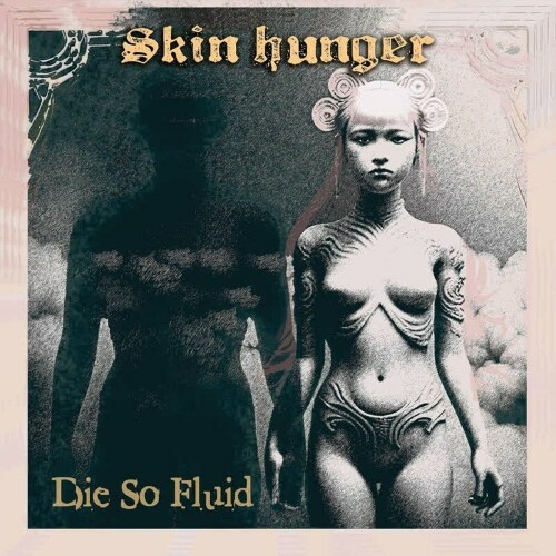  Die So Fluid - Skin Hunger (2024) 