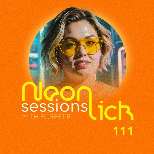  Robert B - Neonlick Sessions Episode 111 (2026-06-09) 