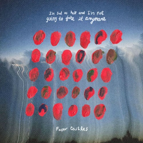  Paper Castles - I'm Sad As Hell And I'm Not Going To Fake It Anymore (2025) 