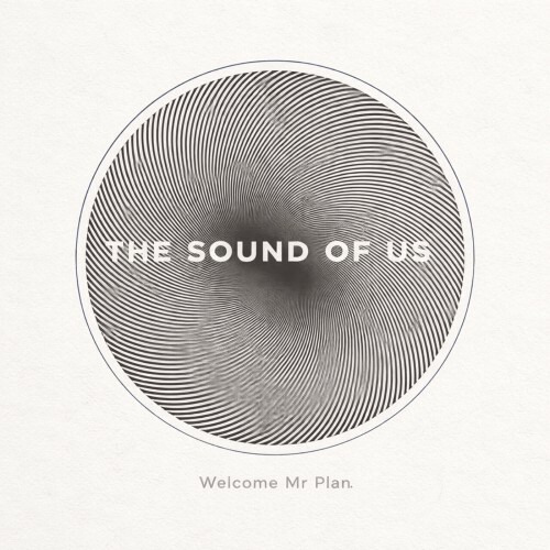 Welcome Mr Plan — The Sound Of Us (2026)