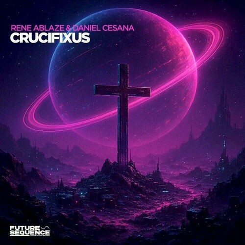 Rene Ablaze & Daniel Cesana - Crucifixus (2026) Rene Ablaze & Daniel Cesana - Crucifixus (2026)