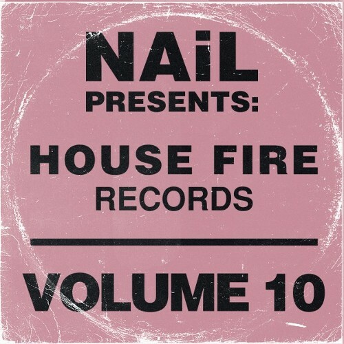 NAiL Presents House Fire Records Vol 10 (2026)