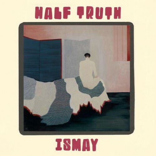 Ismay — Half Truth (2026)