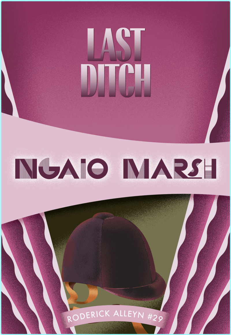 Last Ditch Inspector Roderick Alleyn Volume 29 Ngaio Marsh (Ngaio Marsh) Last Ditch Inspector Roderick Alleyn Volume 29 Ngaio Marsh (Ngaio Marsh)