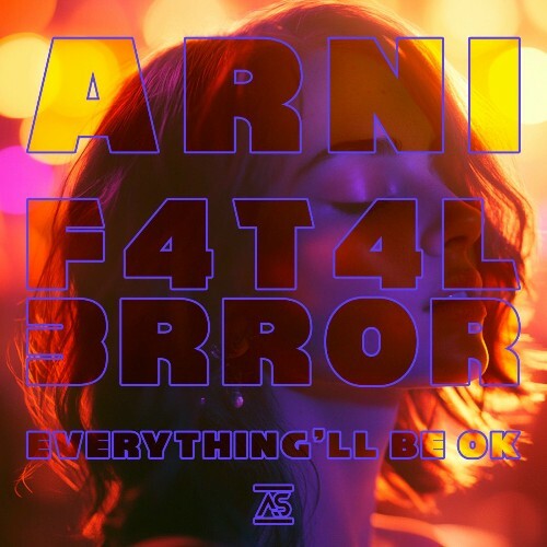  Arni, F4T4L3RR0R - Everything'll Be OK (2025) 