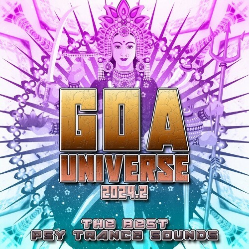  GOA Universe 2024.2 : The Best Psy Trance Sounds (2024) 