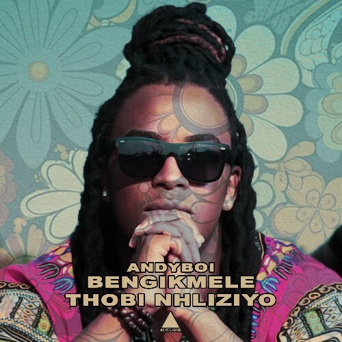 VA - Andyboi - Bengikmele / Thobi Nhliziyo (2024) (MP3) MEV35YR_o