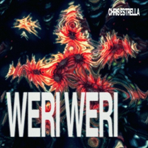 Chris Estrella - Weri Weri (2024)