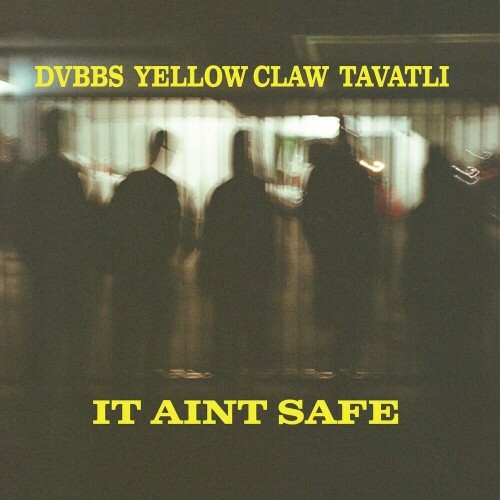 MP3:  DVBBS x Yellow Claw x Tavatli - It Ain't Safe (2024) Онлайн