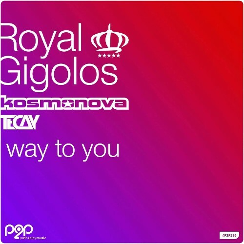  Royal Gigolos x Kosmonova x TeCay - Way To You (2024) 