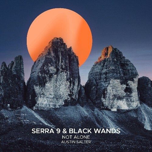  Serra 9 & Black Wands ft. Austin Salter - Not Alone (2025) 