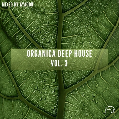  Organica Deep House Vol. 3 (Mixed by Ayadou) (2025) 