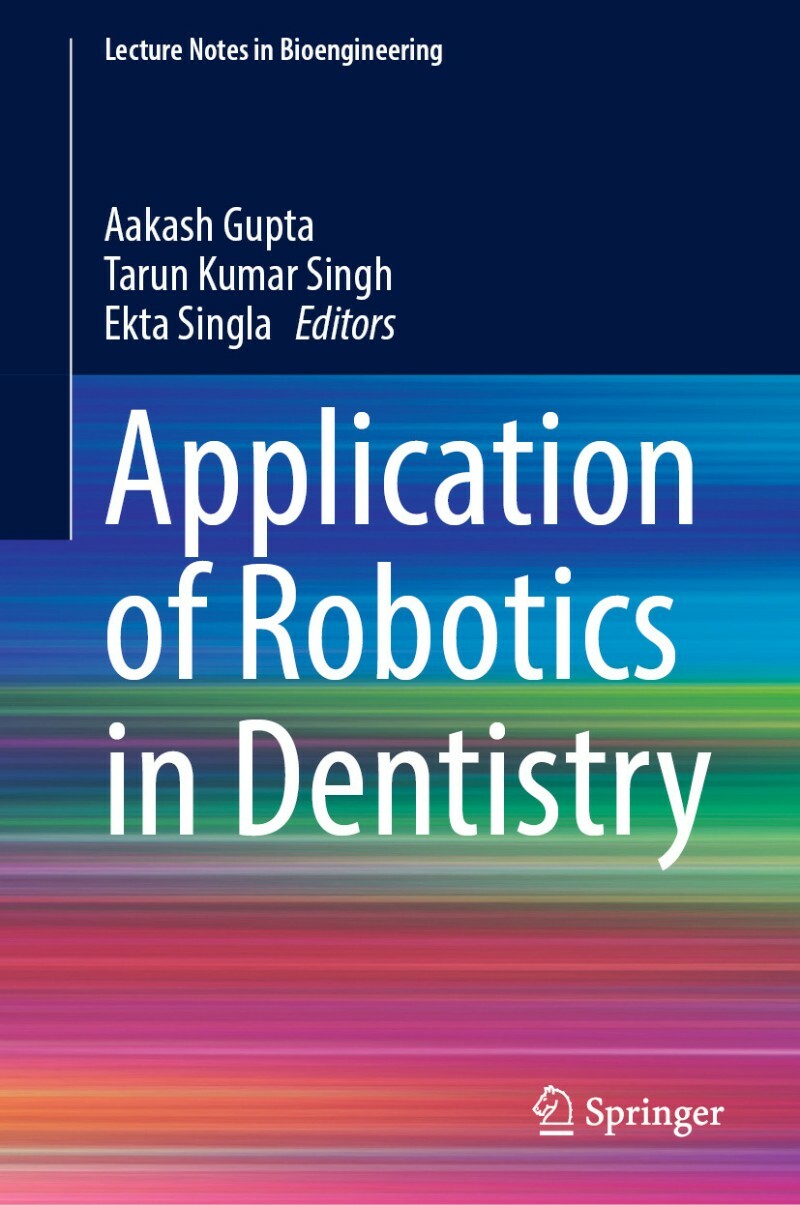 Robotics In Dentistry (Aakash Gupta, Tarun Kumar Singh, Ekta Singla) Robotics In Dentistry (Aakash Gupta, Tarun Kumar Singh, Ekta Singla)