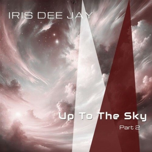  Iris Dee Jay - Up to the Sky, Part Two (2025) 