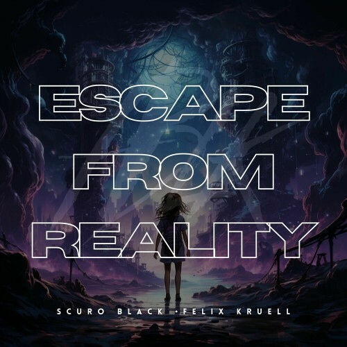 SCURO BLACK and Felix Kruell - Escape from Reality (2025)