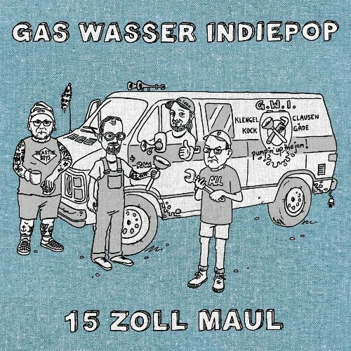  Gas Wasser Indiepop - 15 Zoll Maul (2024) 