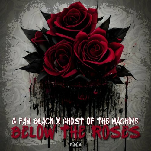  G Fam Black X Ghost Of The Machine - Below The Roses (2024) 