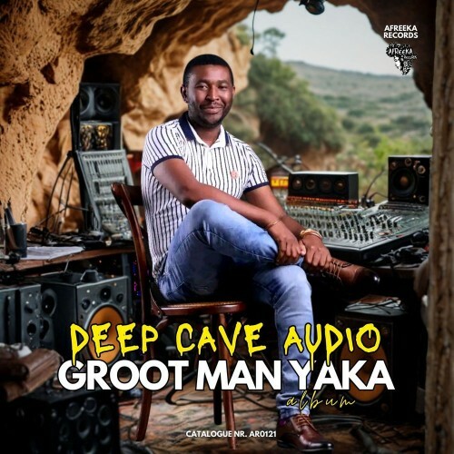  Groot Man Yaka - Deep Cave Audio (2026) 