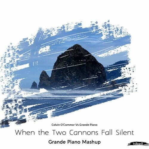  Calvin O'Commor vs Grande Piano - When The Two Cannons Fall Silent (Grande Piano Mashup) (2023) 