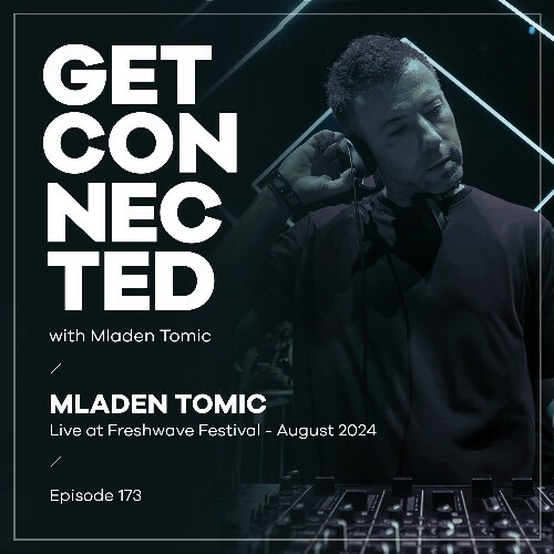  Mladen Tomic - Get Connected 173 (2024-08-16) MP3 MEVBEU8_o