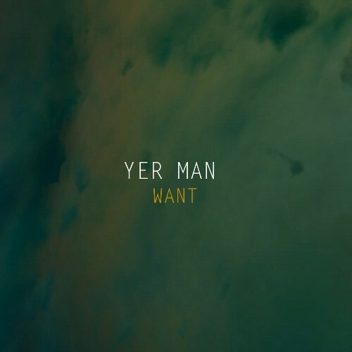  Yer Man - Want (2026) 