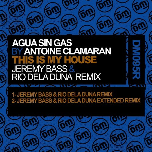  Agua Sin Gas by Antoine Clamaran - This Is My House (Jeremy Bass & Rio Dela Duna Remix) (2025) 