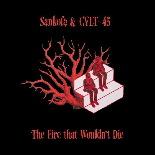  Sankofa X CVLT-45 - The Fire that Wouldn't Die (2025) 