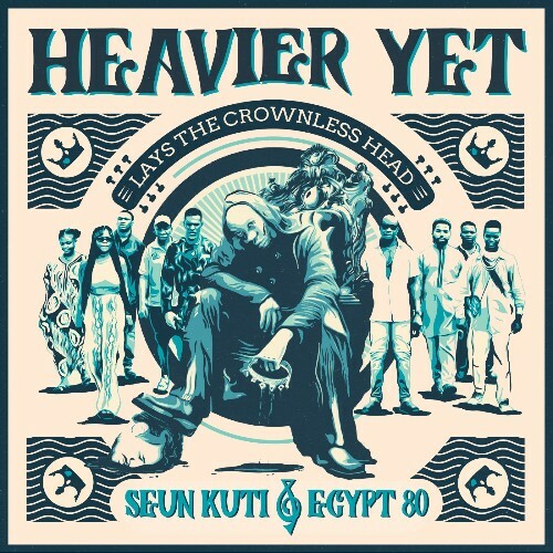 Seun Kuti & Egypt 80 - Heavier Yet (Lays The Crownless Head) (2025) Seun Kuti & Egypt 80 - Heavier Yet (Lays The Crownless Head) (2025)