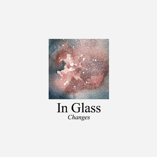  In Glass - Changes (2025) 