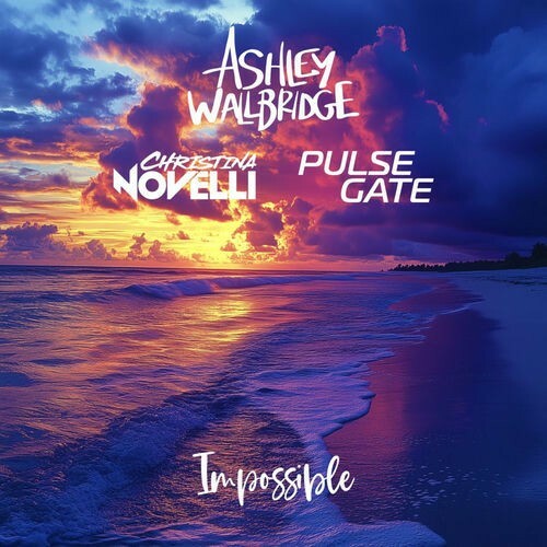  Ashley Wallbridge & Christina Novelli & Pulse Gate - Impossible (2025) 