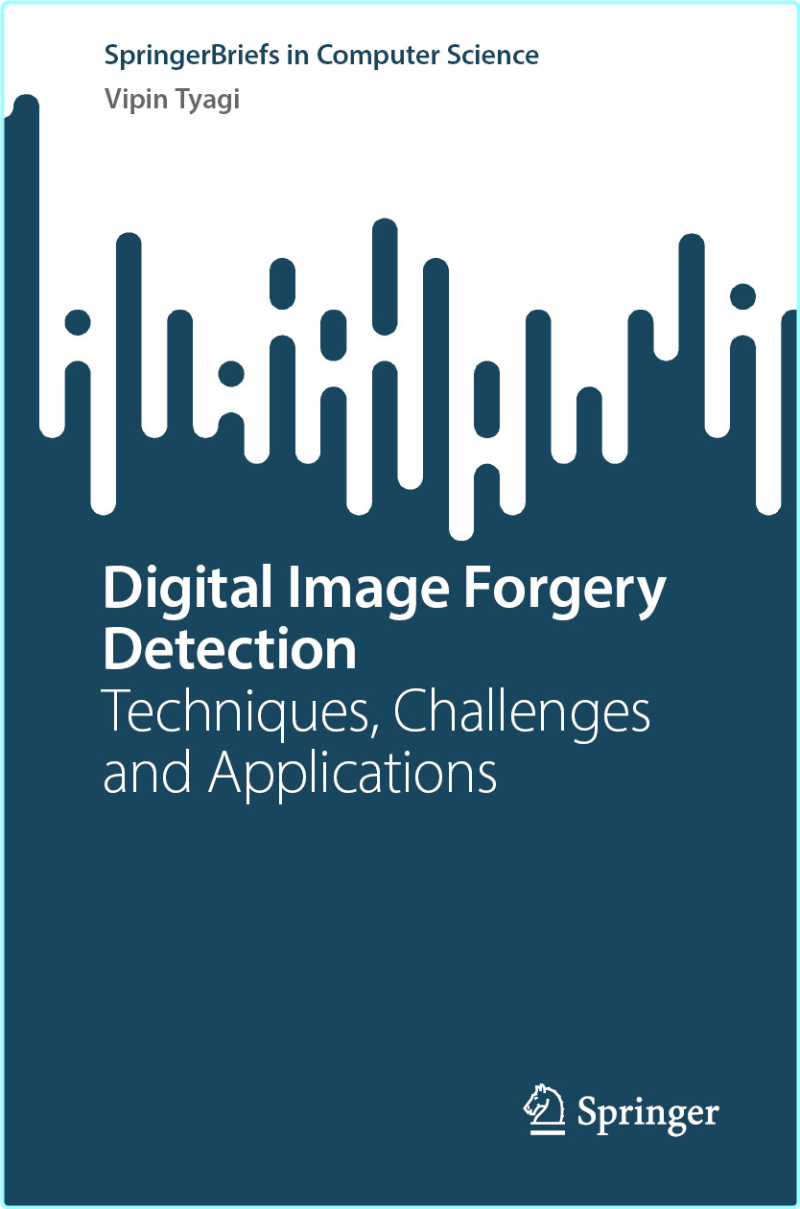 Digital Image Forgery Detection Techniques Challenges And Applications (Vipin Tyagi) Digital Image Forgery Detection Techniques Challenges And Applications (Vipin Tyagi)