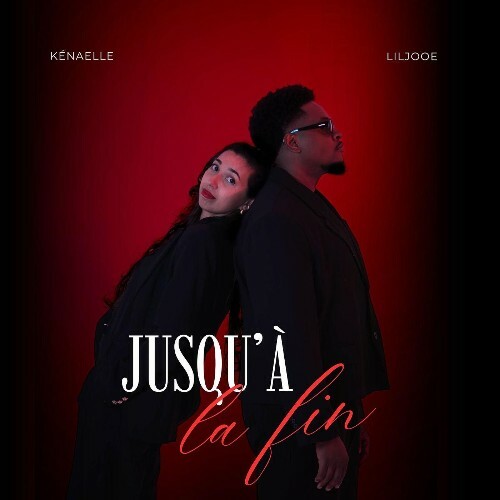  Kenaelle x Liljooe - JUSQU'À LA FIN (2026) 