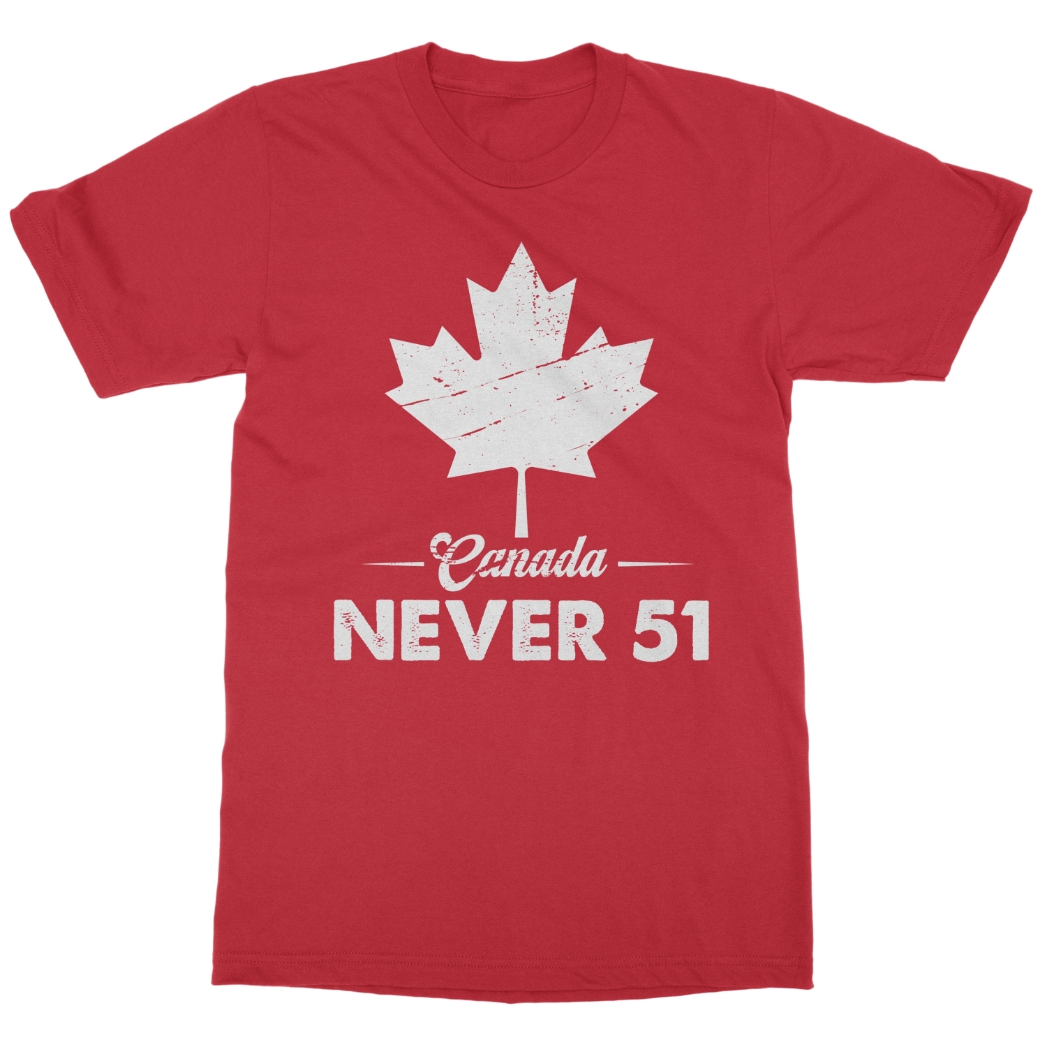 Never 51 Canada Maple Leaf - Canada Elbows Up Protest Unisex T-Shirt