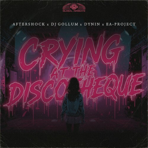 Aftershock x DJ Gollum x Dynin x EA-Project - Crying at the Discotheque (2025) 