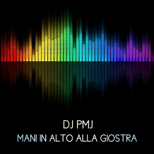  DJ PMJ - Mani In Alto Alla Giostra (2026) 