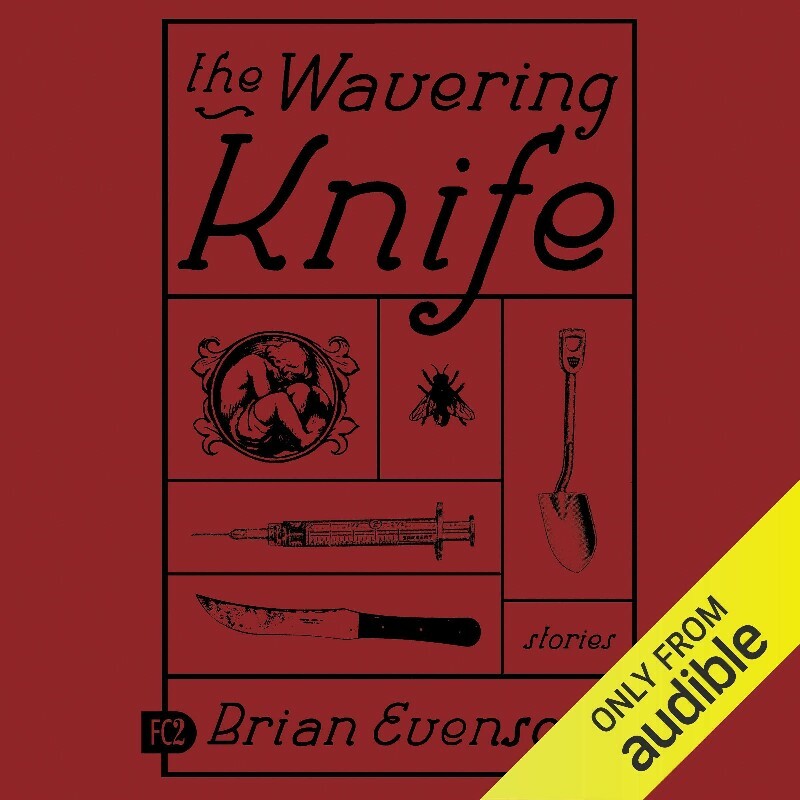 The Wavering Knife Brian Evenson (Brian K. Evenson) The Wavering Knife Brian Evenson (Brian K. Evenson)
