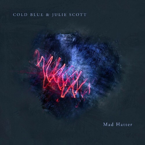  Cold Blue & Julie Scott - Mad Hatter (2024) 