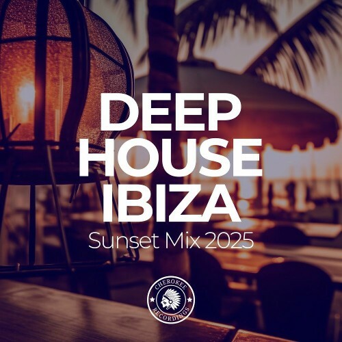  Deep House Ibiza: Sunset Mix 2025 (2025) 