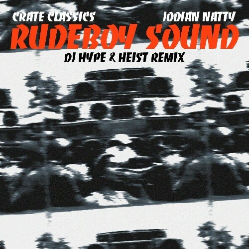 Crate Classics x Jodian Natty - Rudeboy Sound (DJ Hype & Heist Remix) (2026) 