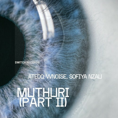 Ateoo, WNOISE ft. Sofiya Nzau - Muthuri (Part II) (2025) Ateoo, WNOISE ft. Sofiya Nzau - Muthuri (Part II) (2025)